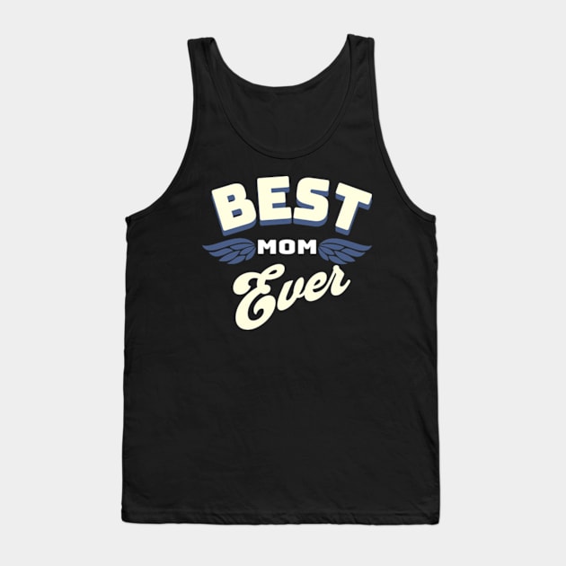 Best Mom Ever Tank Top by Alea's